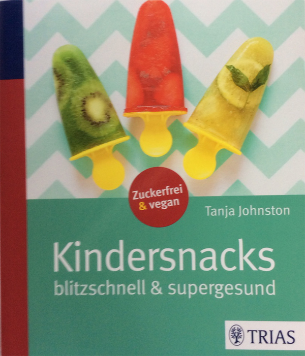 Tanja Johnston: Kindersnacks blitzschnell und supergesund